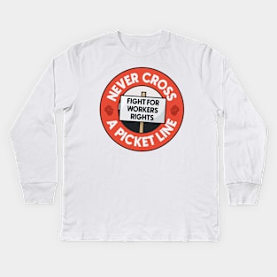 Never Cross A Picket Line - Fight For Workers Rights Kids Long Sleeve T-Shirt